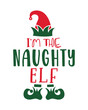 I am the naughty elf, Christmas SVG, Funny Christmas Quotes, Winter SVG, Merry Christmas, Santa SVG, t shirts design, typography, vintage, Holiday shirt