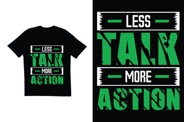 Less talk more action t shirt design. Typography t shirt design. Motivational quote t shirt design