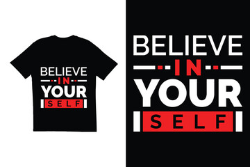 Typography t shirt design. Believe in yourself t shirt design. Motivational quote Typography t shirt design