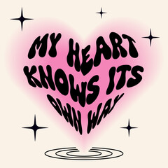 My heart knows its own way. Motivational inspirational quote on heart shape. Positive affirmation card. Cool vintage y2k banner for social media post. Trendy blurry pink gradient, typography, y2k