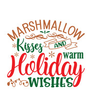 Marshmallow Kisses And Warm Holiday Wishes, Christmas SVG, Funny Christmas Quotes, Winter SVG, Merry Christmas, Santa SVG, Typography, Vintage, T Shirts Design, Holiday Shirt