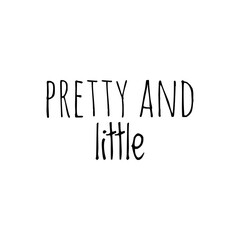 Wall Mural - ''Pretty and little'' Cute Quote Design