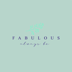 Wall Mural - Fabulous always be typography slogan for t shirt printing, tee graphic design.  
