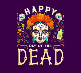 Wall Mural - Day of the dead dia de los muertos Mexican holiday poster with calavera Catrina wear marigold wreath, tequila, sugar skulls, maracas for celebrating the spirits of departed loved ones, vector card