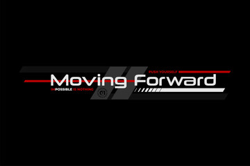 Poster - moving forward  trendy fashionable vector t-shirt and apparel design, typography, print, poster.	
