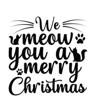 We Meow You A Merry Christmas, Christmas SVG, Funny Christmas Quotes, Winter SVG, Merry Christmas, Santa SVG, Typography, Vintage, T Shirts Design, Holiday Shirt