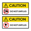 © Septadi - Warning sign or label for industrial or office. Caution for do not unplug the power source.