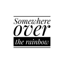 ''Somewhere Over The Rainbow'' Lettering