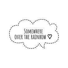 ''Somewhere Over The Rainbow'' Lettering