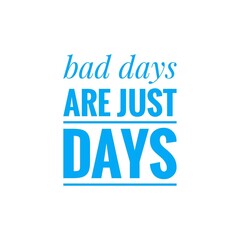 Wall Mural - ''Bad Days are just Days'' Motivational Quote Lettering Design