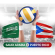 Saudi Arabia vs Puerto Rico national teams volleyball volley ball match competition concept.