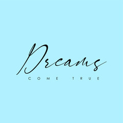 Wall Mural - Dreams come true typography slogan for t shirt printing, tee graphic design.  