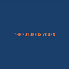 Wall Mural - The future is yours typography slogan for t shirt printing, tee graphic design.  