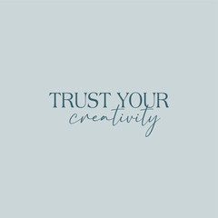 Wall Mural - Trust your creativity typography slogan for t shirt printing, tee graphic design.  