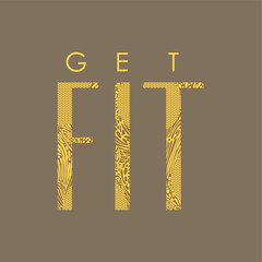 Wall Mural - Get fit typography slogan for t shirt printing, tee graphic design.  