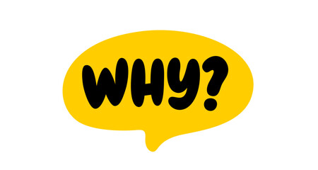 WHY question word speech bubble. Lettering. Why question text. Hand drawn quote. Doodle phrase icon. Graphic Design print Vector word illustration. Why question word for learning English