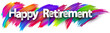 © Vjom - Happy retirement paper word sign with colorful spectrum paint brush strokes over white. Vector illustration.