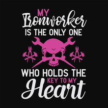 My Ironworker Is The Only ... My Heart