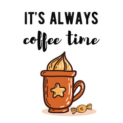 It's always coffee time lettering hand drawn coffee quotes vector greeting card.