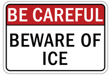 Be Careful Warning Sign And Labels Beware Of Ice