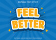 feel better text effect template design with 3d style use for business brand and logo