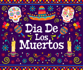 Wall Mural - Dia de los muertos banner, mexican day of the death holiday calavera sugar skulls, maracas, candles and flowers. Vector greeting card with calaca heads, traditional sombrero in cartoon alebrije style