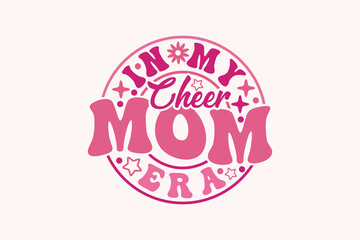In My Cheer Mom Era EPS, Trendy Mama t-shirt Design