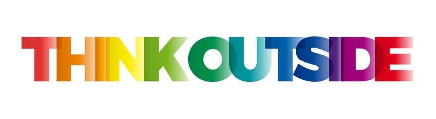 Wall Mural - the word think outside. vector banner with the text colored rainbow.