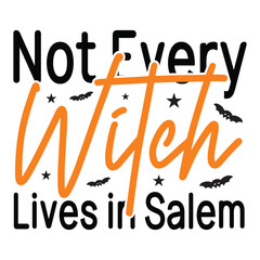 Not Every Witch Lives in Salem, Halloween quotes SVG cut files Design