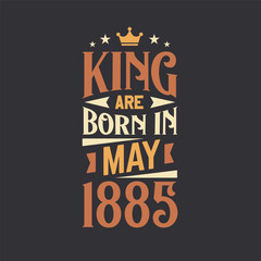 Wall Mural - King are born in May 1885. Born in May 1885 Retro Vintage Birthday