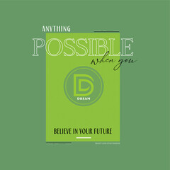 Anything possible typography slogan for t shirt printing, tee graphic design.  