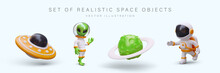 Set Of Realistic Space Objects. Flying Saucer, Alien In Spacesuit, Green Planet, Astronaut. Contact Of Civilizations. Exploring Universe. Isolated Vector Image