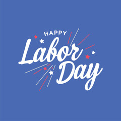 Wall Mural - Labor Day Holiday Sign, Happy Labor Day, American Holiday, Labor Day Banner, Holiday Background, Labor Day Poster, Vector Illustration Background