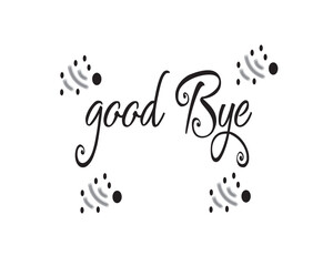 Wall Mural - Good Bye. Hand drawn vector lettering. Isolated on white background. Design for poster, greeting card, photo album, banner. Vector illustration