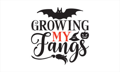 Wall Mural - Growing My Fangs - Halloween SVG Design, Handmade calligraphy vector illustration, For the design of postcards, Cutting Cricut and Silhouette, EPS 10.
