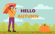Hello Autumn Poster Concept. Young Girl With Umbrella Under Rain With Cup Of Coffee. Fall Season Scene. Natural Panorama And Landscape With Pumpkin. Cartoon Flat Vector Illustration