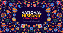 National Hispanic Heritage Month Flyer, Floral Pattern. Vector Festival Banner Adorned With A Captivating Ethnic Flowers Ornament, Showcasing The Rich Culture And Contributions Of Hispanic Communities