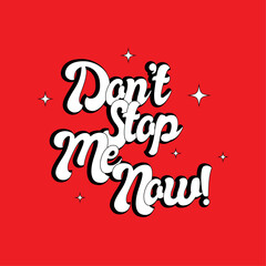 Wall Mural - Don't stop me now! Hand drawn letters isolated on red background. Decorative inscription in graffiti style. Modern typography design for t-shirt, poster, print vector illustration.