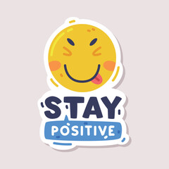 Sticker - Stay Positive Sticker Design with Yellow Face Vector Illustration