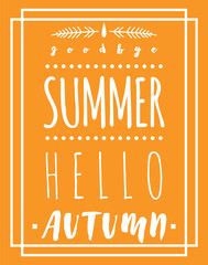 Hello Autumn Typography Poster,Autumn typographic.Caption Hello Autumn! Goodbye,Summer. Vector illustration, Concept autumn advertising. 
