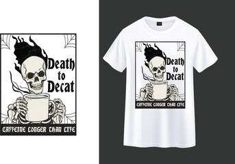 Wall Mural - Death to Decat Caffeine longer than life ,skeleton with coffee t-shirt design