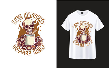 Wall Mural - Life Happens Coffee Helps ,skeleton with coffee t-shirt design