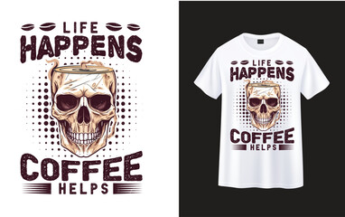 Wall Mural - Life Happens Coffee Helps , skeleton with coffee t-shirt design
