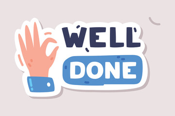 Sticker - Well Done Positive Sticker Design with Hand Ok Gesture and Saying Vector Illustration