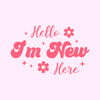 © Abu - hello i'm new here groovy style lettering quote