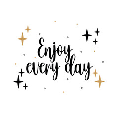 Enjoy every day. Inspirational quote for social media content and motivational cards, posters. Vector black lettering isolated on white background.