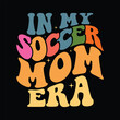 in my soccer mom era