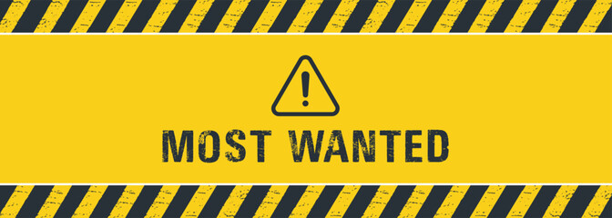 Most Wanted yellow and black color with line striped label Warning Sign yellow background space for text