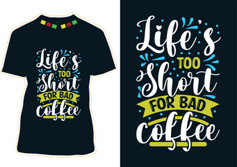 Poster - Life's too short for bad coffee, International Coffee Day T-shirt Design