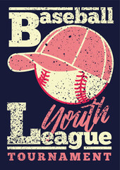 Baseball Youth League tournament typographical vintage grunge style poster design. Baseball grunge emblem with ball and cap. Retro vector illustration.